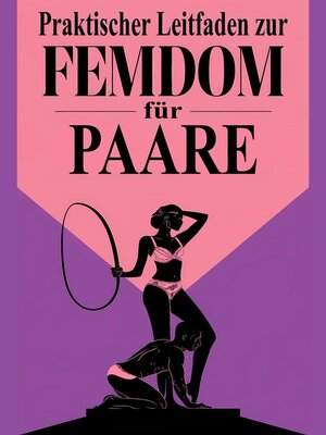 cover image of Praktischer Leitfaden zur Femdom für Paare  Erkundung und Verbindung durch weibliche Dominanz